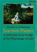 Joachim Patinir : landscape as an image of the pilgrimage of life