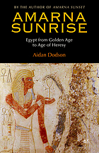 Amarna sunrise : Egypt from golden age to age of heresy