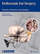 Endoscopic ear surgery : principles, indications, and techniques