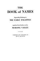 The book of names, especially relating to the early Palatines and the first settlers in the Mohawk Valley