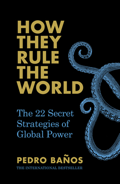 How they rule the world : the 22 secret strategies of global power