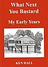 What next you bastard : my early years : an autobiography... by  Ken Hall 