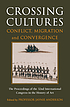 Crossing cultures : conflict, migration and convergence... by  Jaynie Anderson 