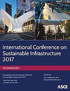 International Conference on Sustainable Infrastructure 2017 : proceedings of the International Conference on Sustainable Infrastructure 2017, October 26-28, 2017, New York, New York