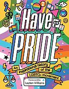 Have Pride : An Inspirational History of the LGBTQ+ Movement