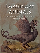 Imaginary animals : the monstrous, the wondrous and the human