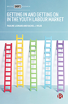 Getting in and getting on in the youth labour market : Governing young people's employability in regional context: Governing young people's employability in regional context.