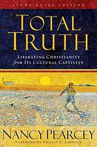 Total truth liberating Christianity from its cultural captivity