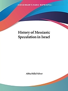 A history of messianic speculation in Israel from the first through the seventeenth centuries