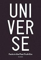 Universe : facts in the Post-Truth Era