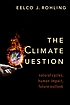The climate question : natural cycles, human impact,... by  Eelco J Rohling 