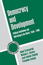 Democracy and development : political institutions and well-being in the world, 1950-1990