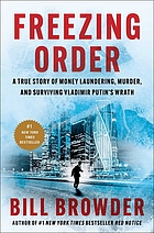 Freezing order : a true story of money laundering, murder, and surviving Vladimir Putin's wrath