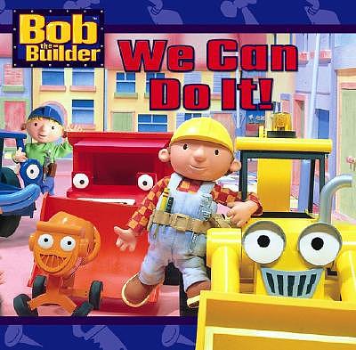 Bob the builder : We can do it! | WorldCat.org