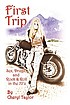 First trip : sex, drugz, and rock & roll in the... by  Cheryl Taylor 