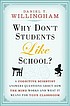 Why don't students like school? : a cognitive... by  Daniel T Willingham 
