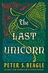 The last unicorn by  Peter S Beagle 