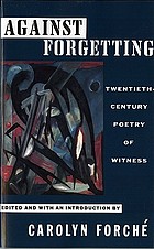 Against forgetting : twentieth-century poetry of witness
