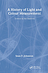 A history of light and colour measurement : science... by  Sean Johnston 