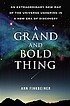 The Grand and Bold Thing The Extraordinary New... by Ms Ann K Finkbeiner