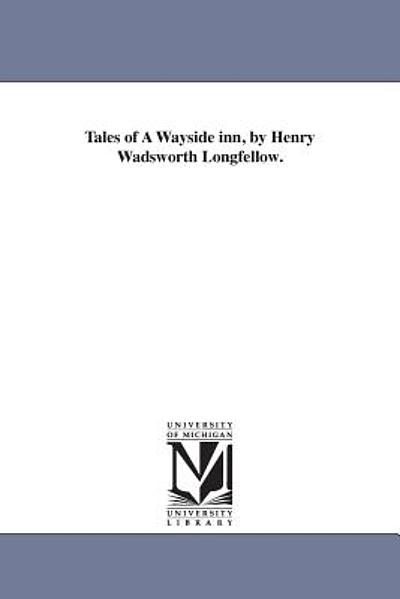 Tales of a Wayside Inn, by Henry Wadswor | WorldCat.org