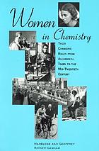 Women in chemistry : their changing roles from alchemical times to the mid-twentieth century