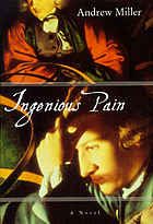Ingenious pain : a novel