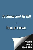 To show and to tell : the craft of literary nonfiction