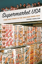 Supermarket USA : food and power in the Cold War farms race