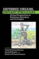 Deferred dreams, defiant struggles : critical perspectives on Blackness, belonging, and civil rights