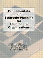 Fundamentals of strategic planning for healthcare organizations