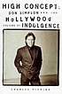 High concept : Don Simpson and the Hollywood excess by Charles Fleming