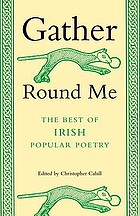 Gather round me : the best of Irish popular poetry