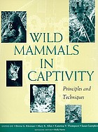 Wild mammals in captivity : principles and techniques