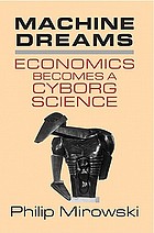 Machine dreams : economics becomes a cyborg science
