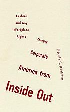 Changing Corporate America from Inside Out: Lesbian and Gay Workplace Rights