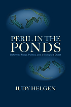 Front cover image for Peril in the Ponds : Deformed Frogs, Politics, and a Biologist's Quest.