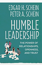 Humble Leadership : the Power of Relationships, Openness, and Trust. by Edgar H Schein, Peter A Schein cover image