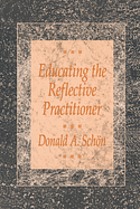 Educating the reflective practitioner : toward a new design for teaching and learning in the professious