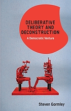 Deliberative theory and deconstruction : a democratic venture