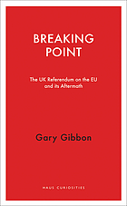 Breaking point : the UK Referendum on the EU and its aftermath