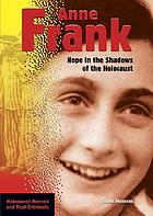 Anne Frank : hope in the shadows of the Holocaust