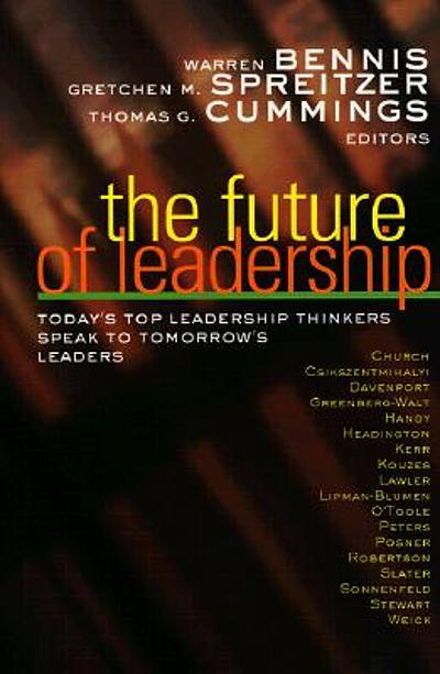 The future of leadership : today's top leadership thinkers speak to ...