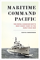 Maritime Command Pacific : the Royal Canadian Navy's West Coast fleet in the early Cold War