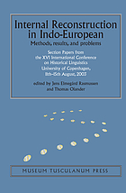 Internal reconstruction in Indo-European : methods, results, and problems ; section papers from the 16. International Conference on Historical Linguistics, University of Copenhagen, 11th - 15th August, 2003