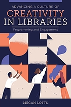 Advancing a culture of creativity in libraries programming and engagement