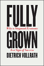 Fully grown : why a stagnant economy is a sign of success