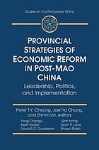 Provincial strategies of economic reform in post-Mao China : leadership, politics, and implementation