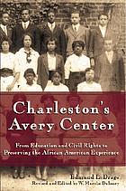 Charleston's Avery Center : from education and civil rights to preserving the African American experience