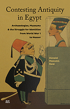 Contesting antiquity in Egypt : archaeologies, museums, and the struggle for identities from World War I to Nasser